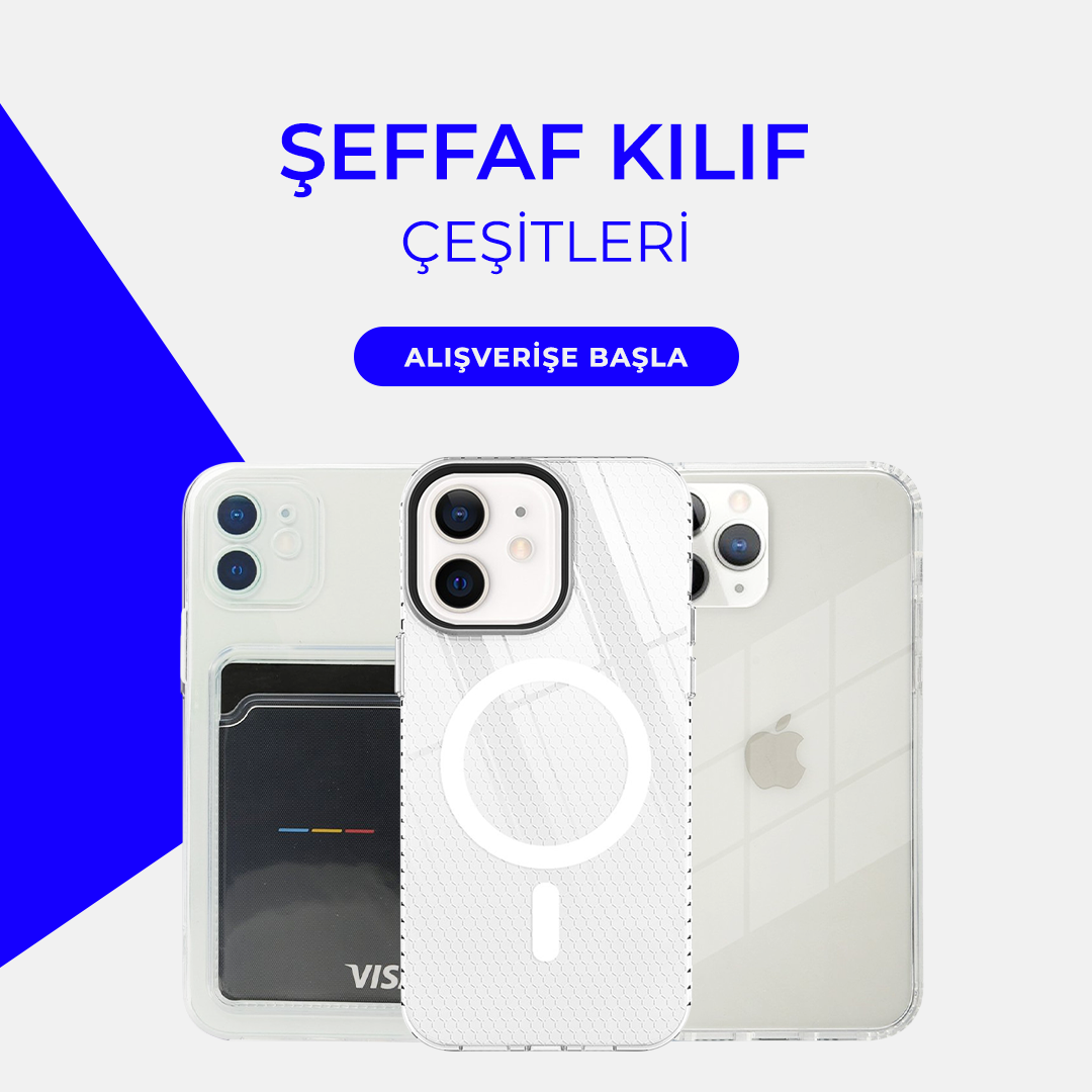 Şeffaf Kılıf Çeşitleri